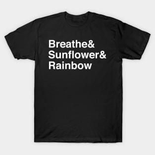 Breathe, Sunflower, Rainbow T-Shirt